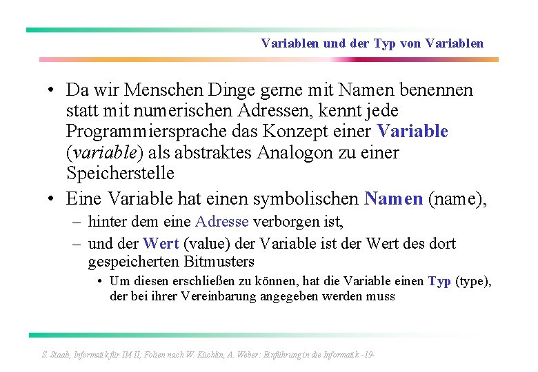 Variablen und der Typ von Variablen • Da wir Menschen Dinge gerne mit Namen