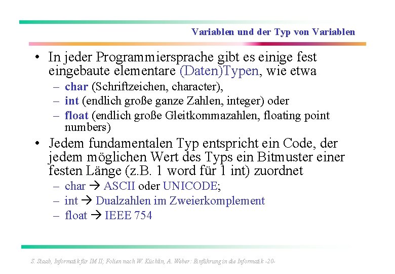 Variablen und der Typ von Variablen • In jeder Programmiersprache gibt es einige fest