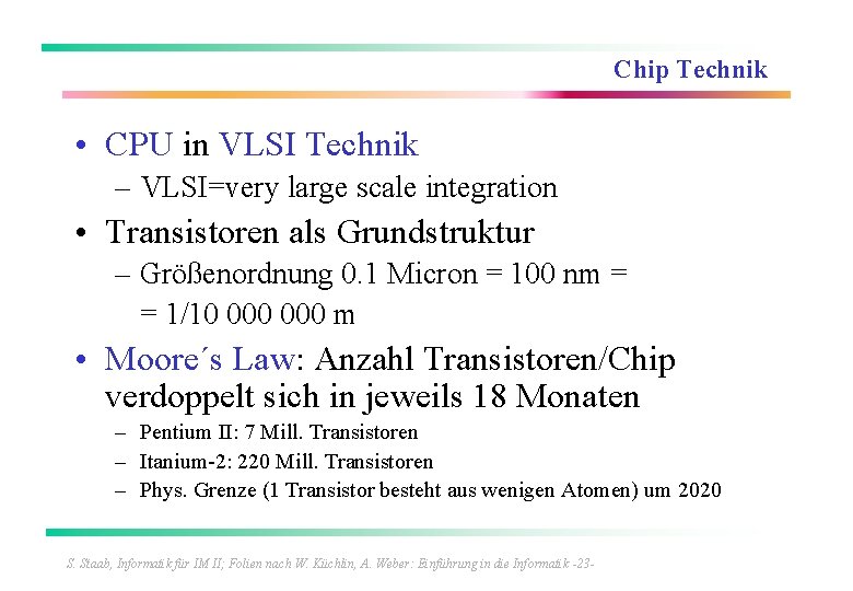 Chip Technik • CPU in VLSI Technik – VLSI=very large scale integration • Transistoren