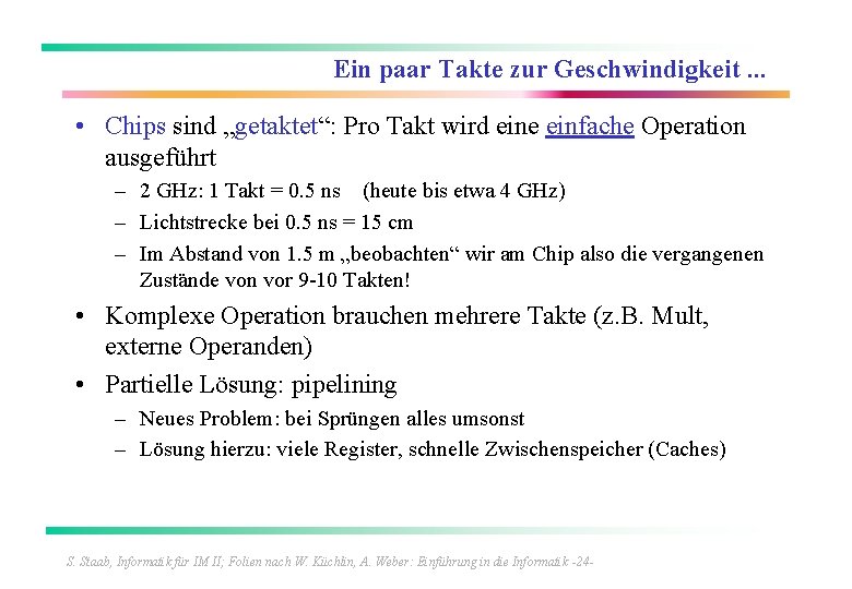 Ein paar Takte zur Geschwindigkeit. . . • Chips sind „getaktet“: Pro Takt wird