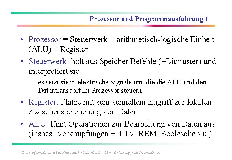 Prozessor und Programmausführung 1 • Prozessor = Steuerwerk + arithmetisch-logische Einheit (ALU) + Register