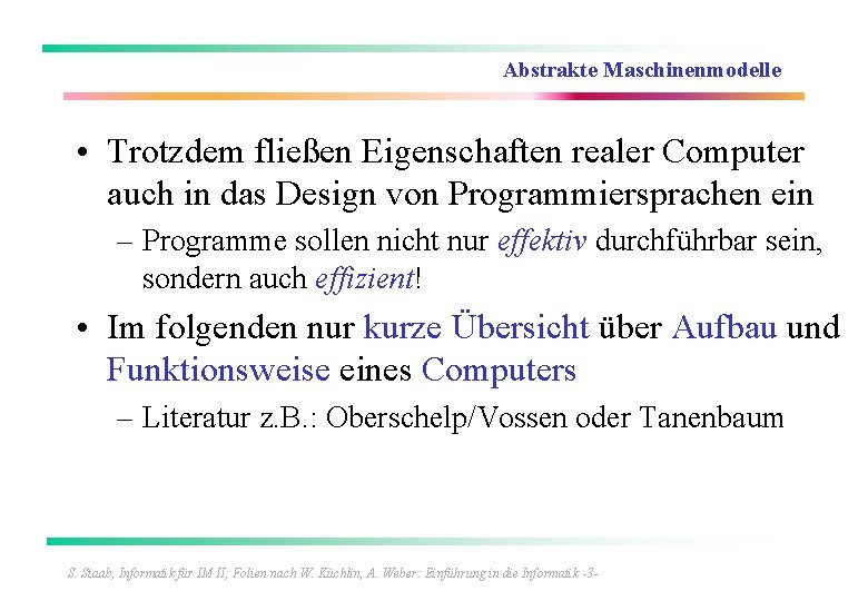 Abstrakte Maschinenmodelle • Trotzdem fließen Eigenschaften realer Computer auch in das Design von Programmiersprachen