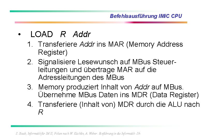 Befehlsausführung IMi. C CPU • LOAD R Addr 1. Transferiere Addr ins MAR (Memory