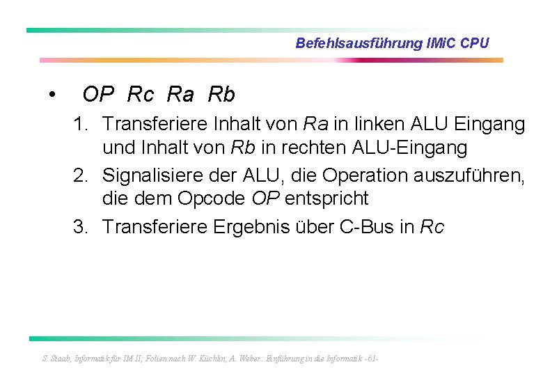 Befehlsausführung IMi. C CPU • OP Rc Ra Rb 1. Transferiere Inhalt von Ra