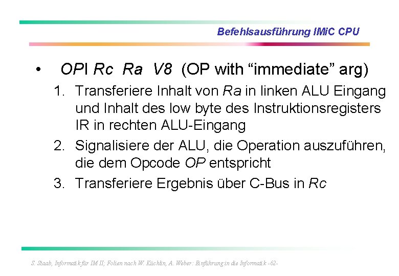 Befehlsausführung IMi. C CPU • OPI Rc Ra V 8 (OP with “immediate” arg)