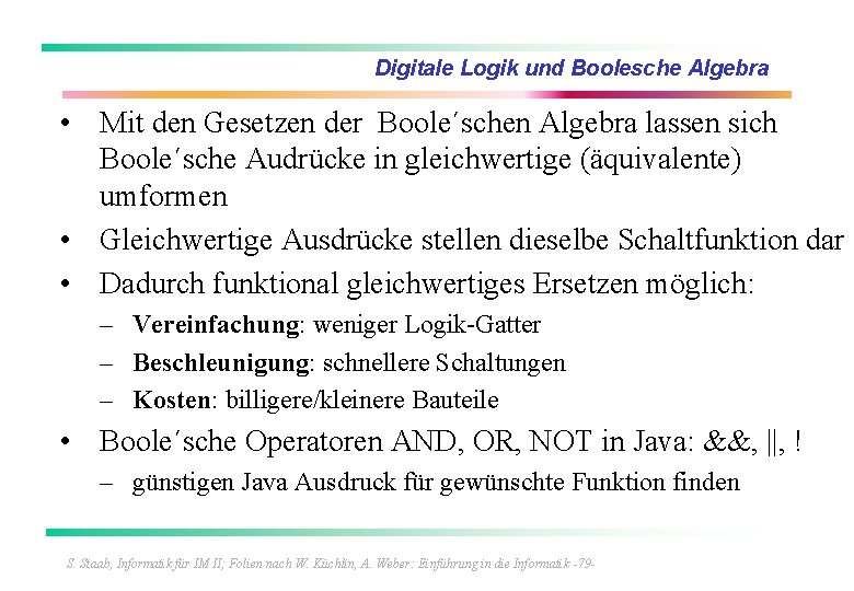 Digitale Logik und Boolesche Algebra • Mit den Gesetzen der Boole´schen Algebra lassen sich