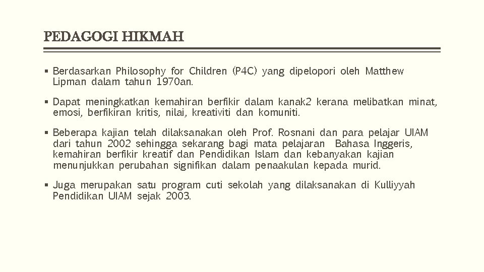 PEDAGOGI HIKMAH § Berdasarkan Philosophy for Children (P 4 C) yang dipelopori oleh Matthew