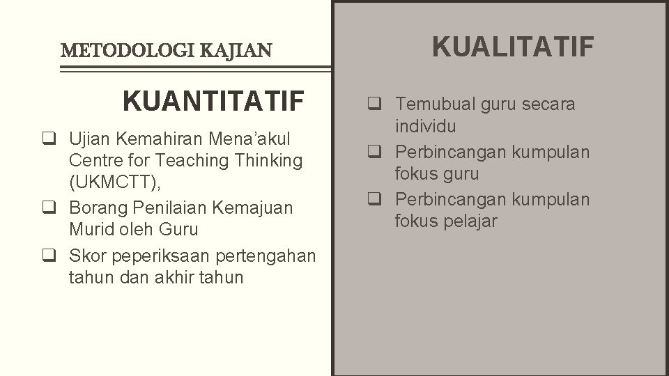 METODOLOGI KAJIAN KUANTITATIF q Ujian Kemahiran Mena’akul Centre for Teaching Thinking (UKMCTT), q Borang