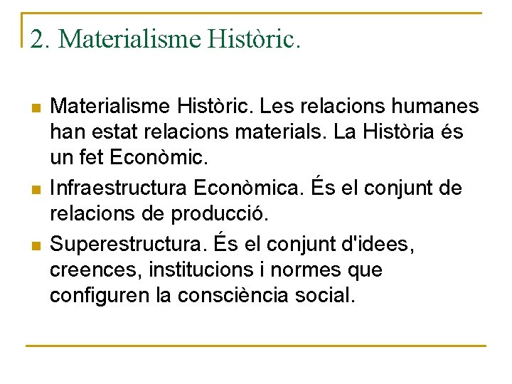 2. Materialisme Històric. n n n Materialisme Històric. Les relacions humanes han estat relacions