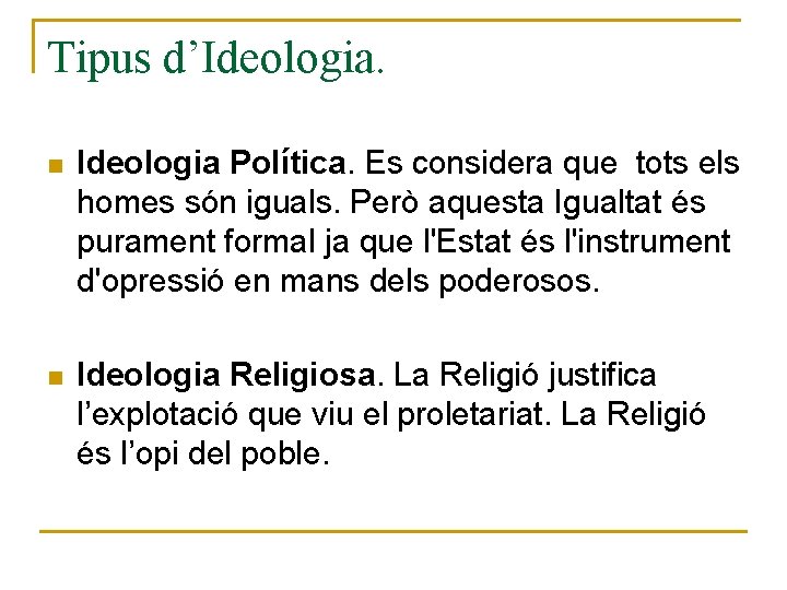 Tipus d’Ideologia. n Ideologia Política. Es considera que tots els homes són iguals. Però