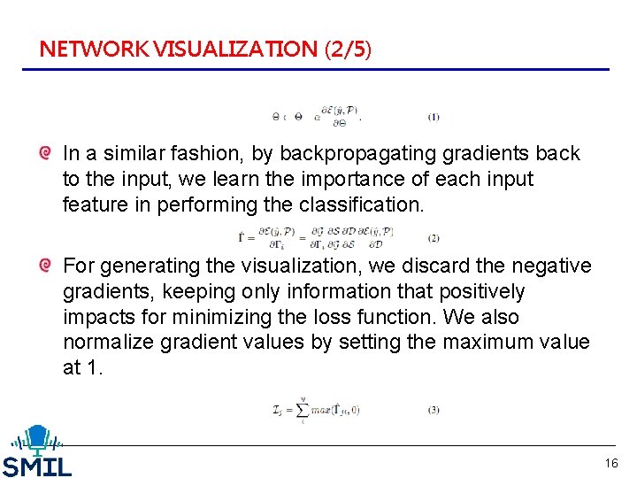 NETWORK VISUALIZATION (2/5) In a similar fashion, by backpropagating gradients back to the input,