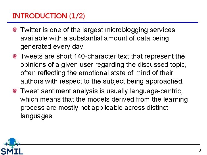 INTRODUCTION (1/2) Twitter is one of the largest microblogging services available with a substantial