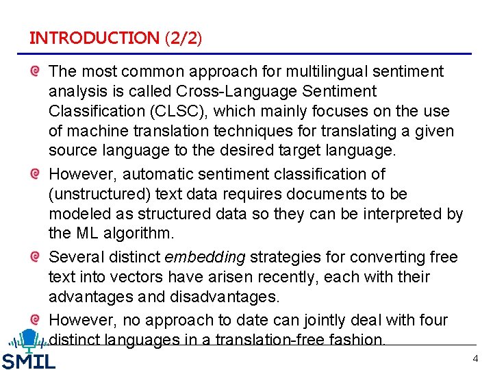 INTRODUCTION (2/2) The most common approach for multilingual sentiment analysis is called Cross-Language Sentiment