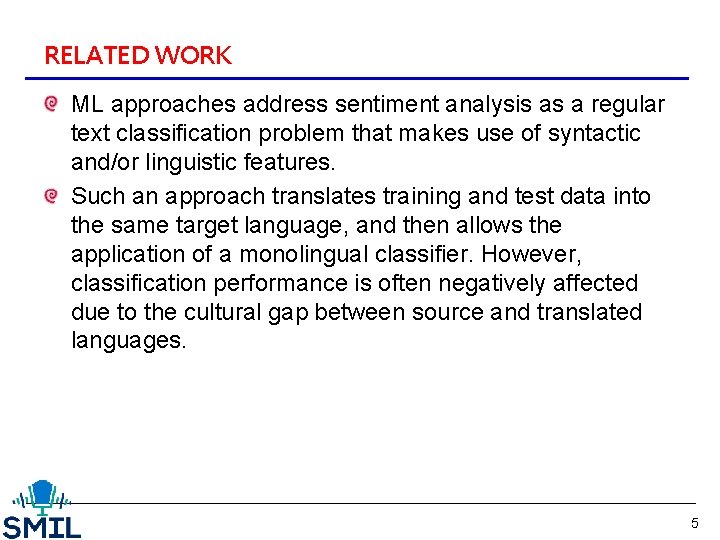 RELATED WORK ML approaches address sentiment analysis as a regular text classification problem that