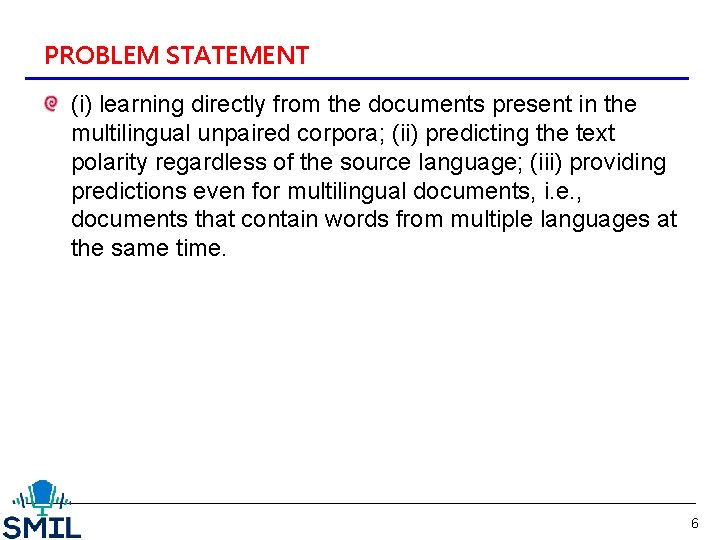 PROBLEM STATEMENT (i) learning directly from the documents present in the multilingual unpaired corpora;
