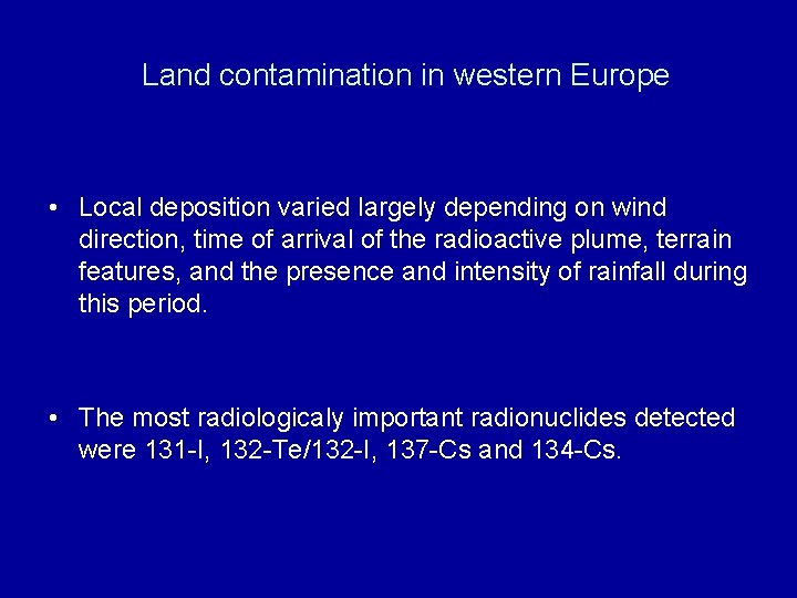 Land contamination in western Europe • Local deposition varied largely depending on wind direction,