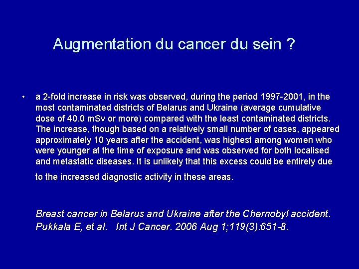 Augmentation du cancer du sein ? • a 2 -fold increase in risk was