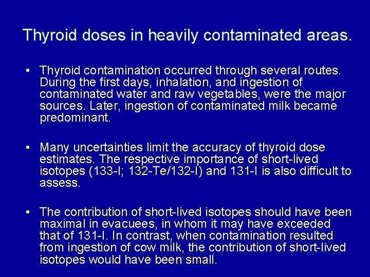 Thyroid doses in heavily contaminated areas. • Thyroid contamination occurred through several routes. During