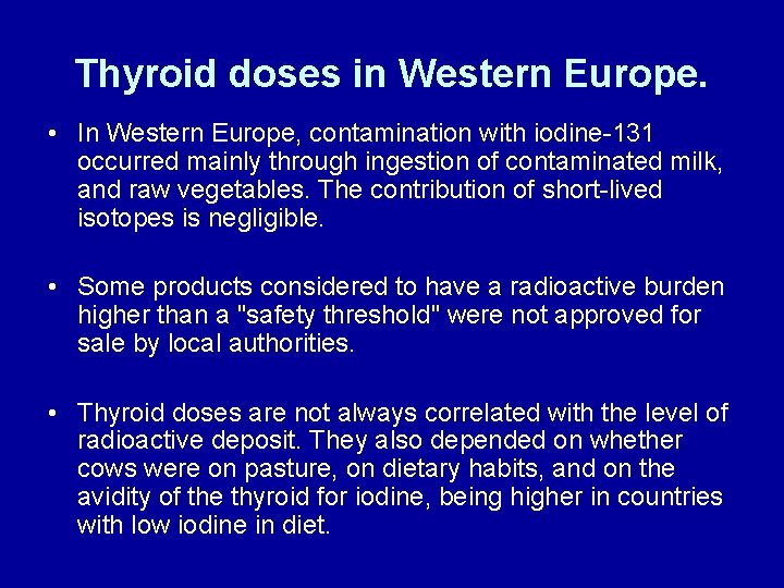 Thyroid doses in Western Europe. • In Western Europe, contamination with iodine-131 occurred mainly