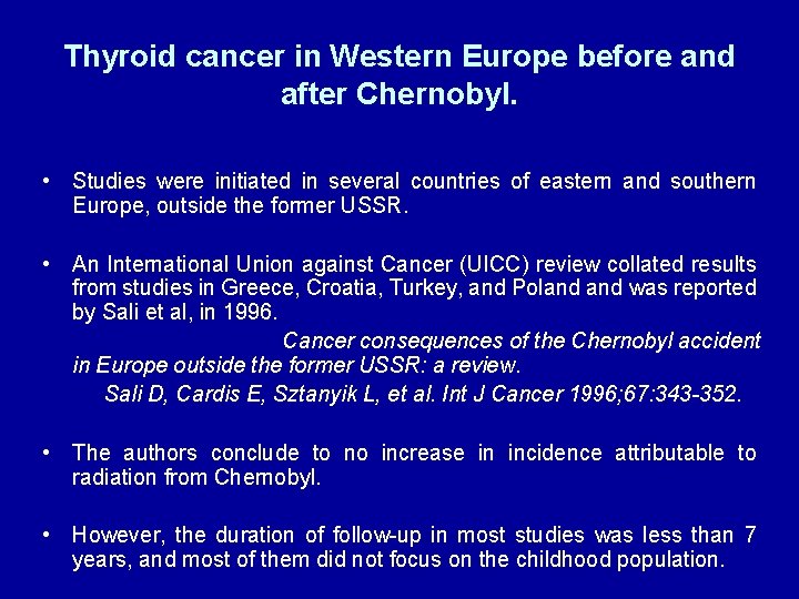 Thyroid cancer in Western Europe before and after Chernobyl. • Studies were initiated in