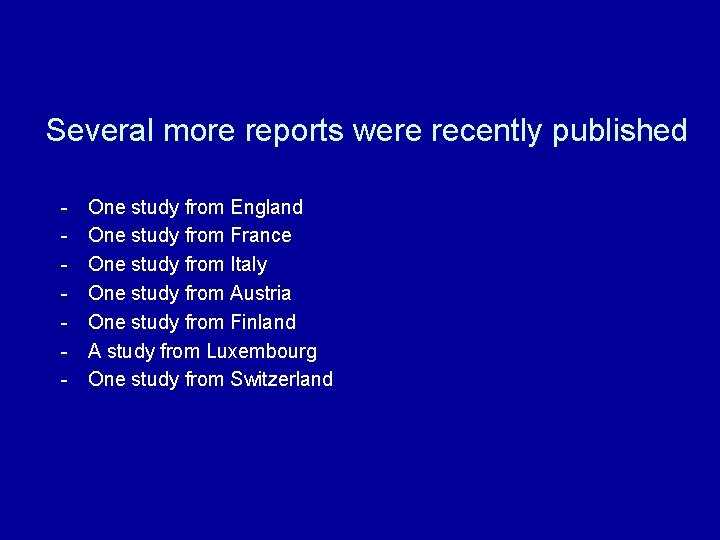 Several more reports were recently published - One study from England One study from