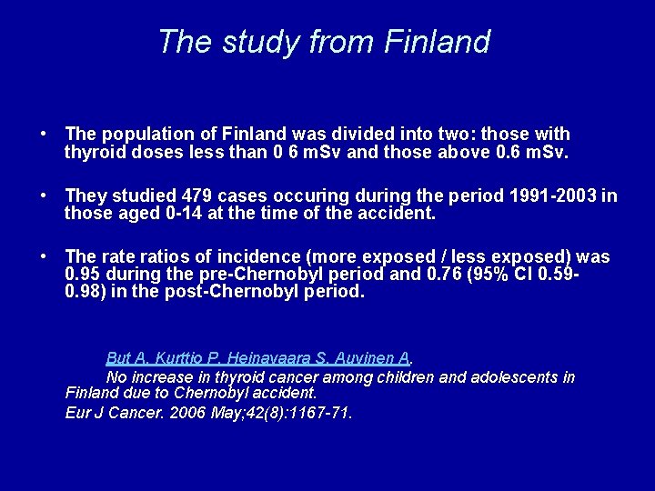 The study from Finland • The population of Finland was divided into two: those