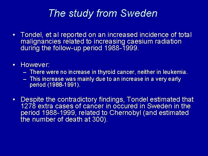 The study from Sweden • Tondel, et al reported on an increased incidence of