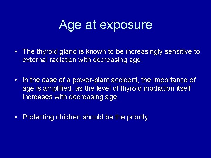 Age at exposure • The thyroid gland is known to be increasingly sensitive to