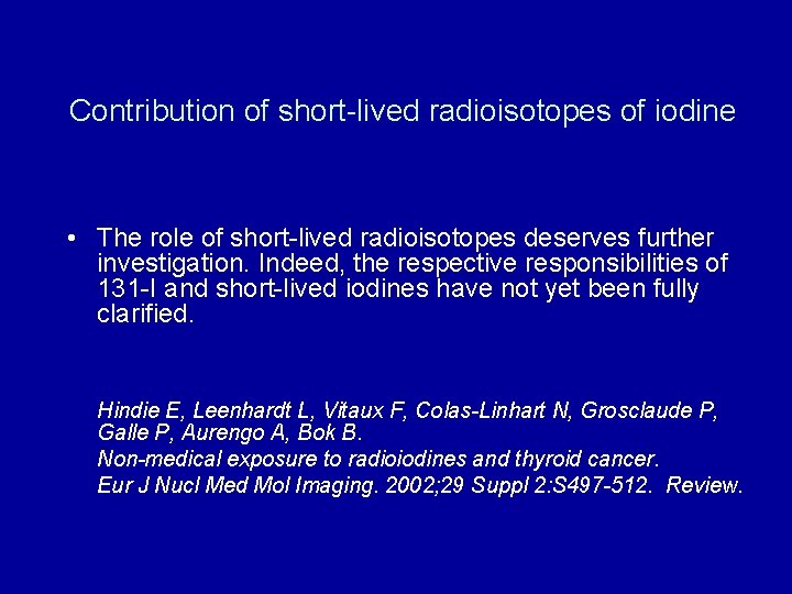 Contribution of short-lived radioisotopes of iodine • The role of short-lived radioisotopes deserves further