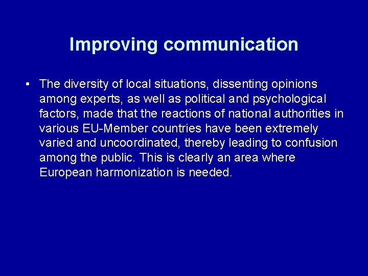 Improving communication • The diversity of local situations, dissenting opinions among experts, as well
