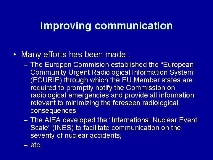 Improving communication • Many efforts has been made : – The Europen Commision established