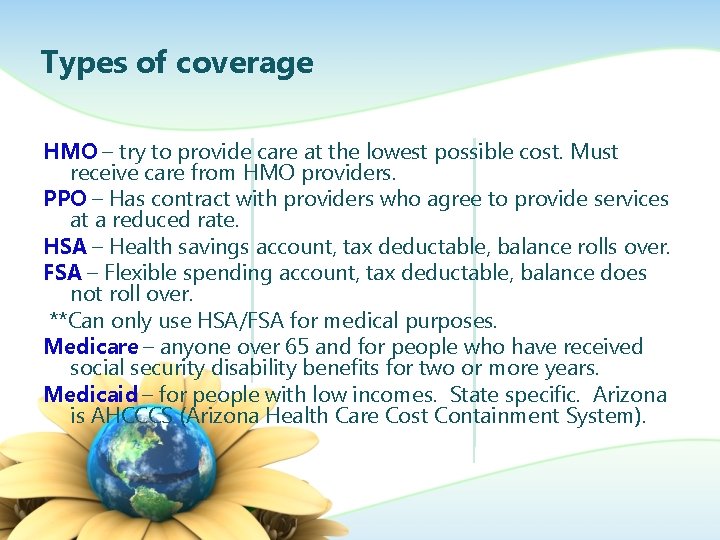 Types of coverage HMO – try to provide care at the lowest possible cost.
