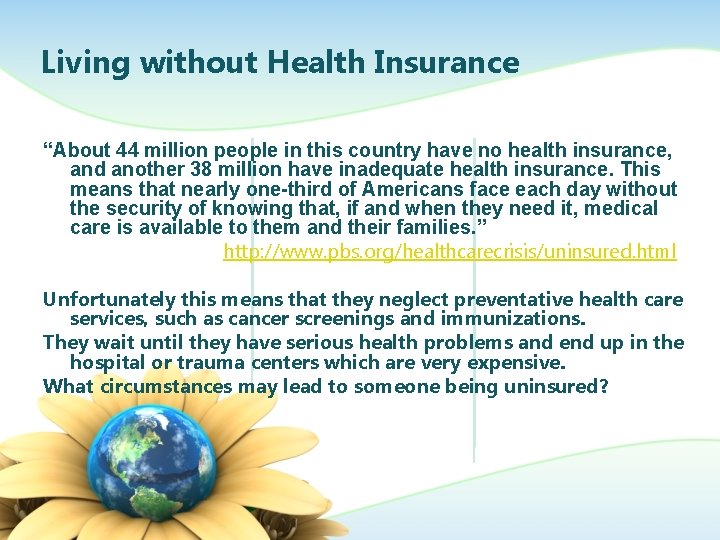 Living without Health Insurance “About 44 million people in this country have no health