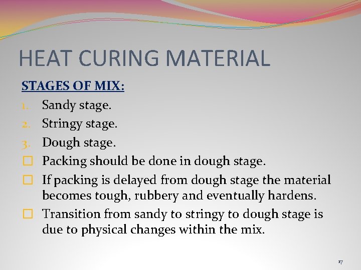 HEAT CURING MATERIAL STAGES OF MIX: 1. Sandy stage. 2. Stringy stage. 3. Dough