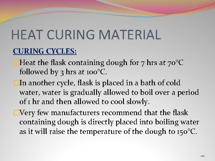 HEAT CURING MATERIAL CURING CYCLES: �Heat the flask containing dough for 7 hrs at