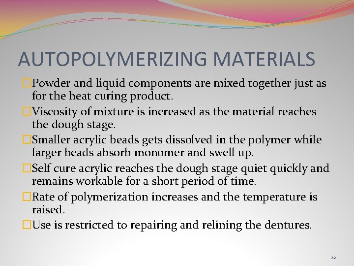 AUTOPOLYMERIZING MATERIALS �Powder and liquid components are mixed together just as for the heat