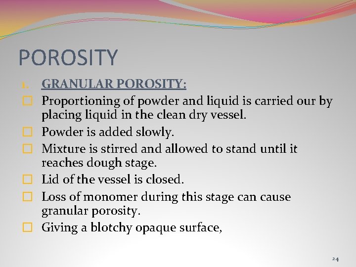 POROSITY 1. GRANULAR POROSITY: � Proportioning of powder and liquid is carried our by