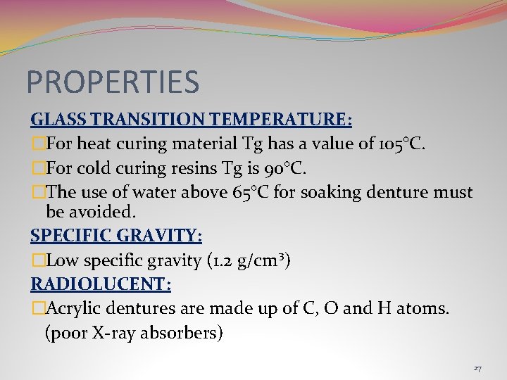 PROPERTIES GLASS TRANSITION TEMPERATURE: �For heat curing material Tg has a value of 105°C.