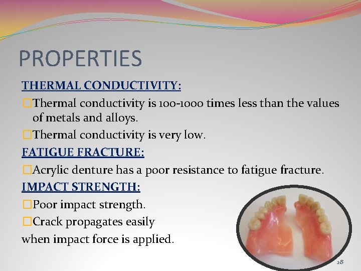 PROPERTIES THERMAL CONDUCTIVITY: �Thermal conductivity is 100 -1000 times less than the values of