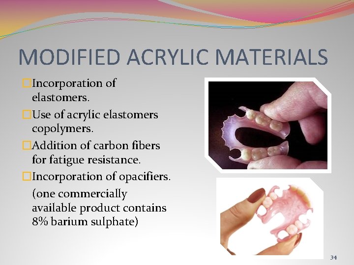 MODIFIED ACRYLIC MATERIALS �Incorporation of elastomers. �Use of acrylic elastomers copolymers. �Addition of carbon