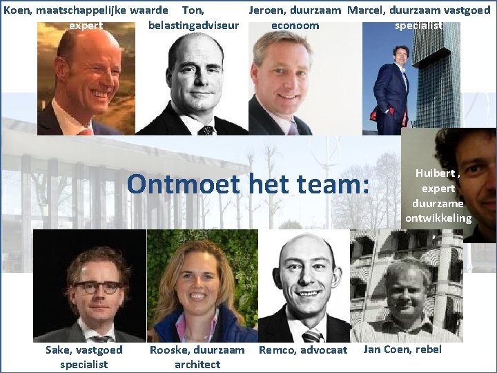 Koen, maatschappelijke waarde Ton, Jeroen, duurzaam Marcel, duurzaam vastgoed expert belastingadviseur econoom specialist Ontmoet