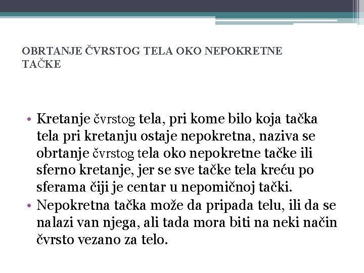 OBRTANJE ČVRSTOG TELA OKO NEPOKRETNE TAČKE • Kretanje čvrstog tela, pri kome bilo koja