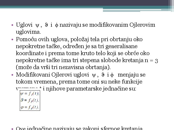  • Uglovi ψ , ϑ i ϕ nazivaju se modifikovanim Ojlerovim uglovima. •