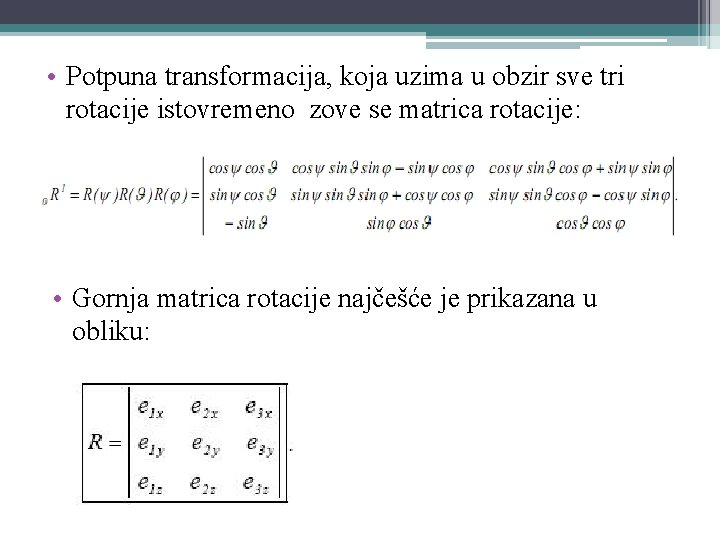  • Potpuna transformacija, koja uzima u obzir sve tri rotacije istovremeno zove se