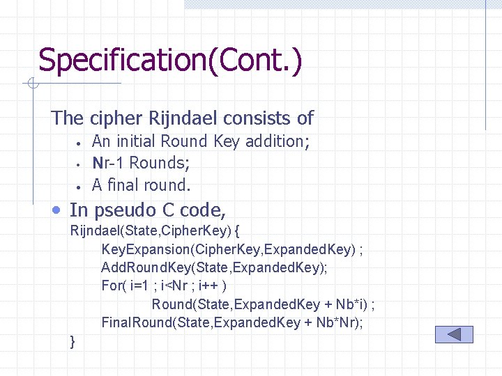 Specification(Cont. ) The cipher Rijndael consists of • • • An initial Round Key