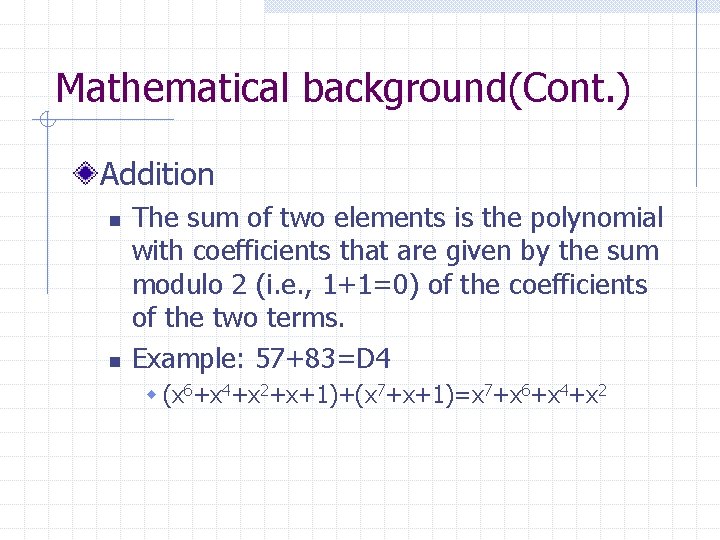 Mathematical background(Cont. ) Addition n n The sum of two elements is the polynomial