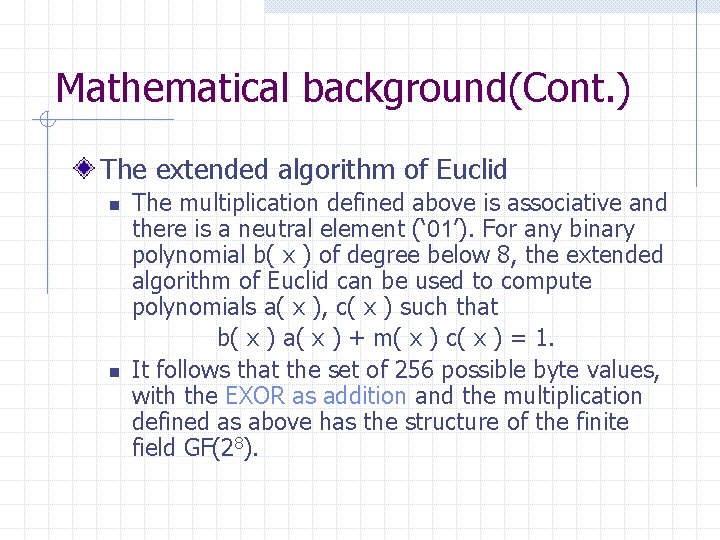 Mathematical background(Cont. ) The extended algorithm of Euclid n n The multiplication defined above