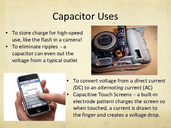 Capacitor Uses • To store charge for high-speed use, like the flash in a