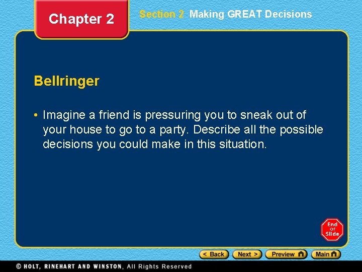 Chapter 2 Section 2 Making GREAT Decisions Bellringer • Imagine a friend is pressuring