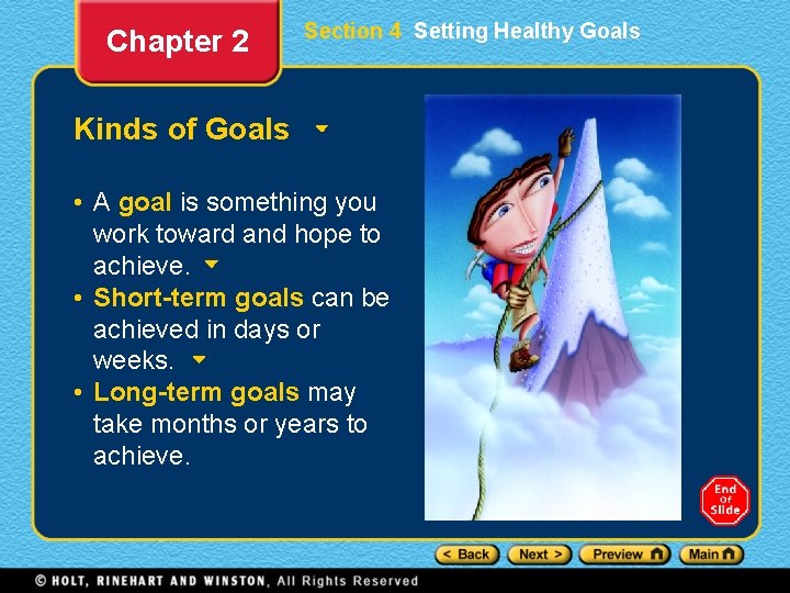 Chapter 2 Section 4 Setting Healthy Goals Kinds of Goals • A goal is